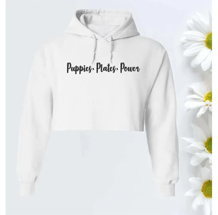 3 P’s - Puppies, Plates, Power Cropped Hoodie