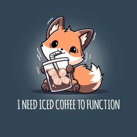 I Need Iced Coffee To Function